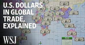How Global Trade Runs on U.S. Dollars | WSJ