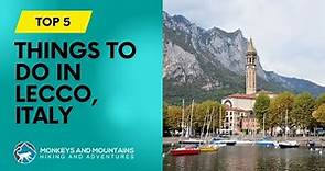 Top 5 Things to Do in Lecco, Italy