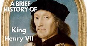 A Brief History of Henry VII 1485-1509