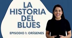 La Historia del Blues: Episodio 1 | Orígenes