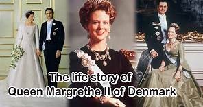 The life story of Queen Margrethe II of Denmark