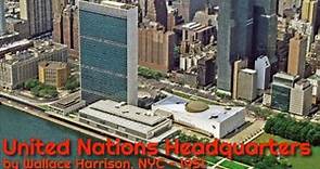 United Nations Headquarters by Wallace Harrison