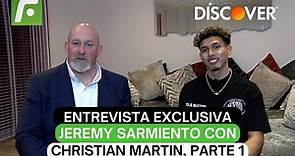 Entrevista exclusiva Jeremy Sarmiento con Christian Martin, Parte 1. Discover a Jeremy Sarmiento
