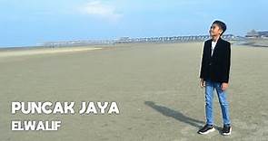 PUNCAK JAYA - ELWALIF (Official Music Video)