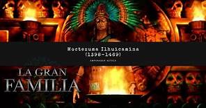 La Gran Familia: Moctezuma Ilhuicamina (1398-1469)