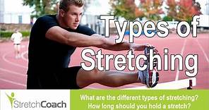 Types of stretching - What are the different types? How long should you hold a stretch?