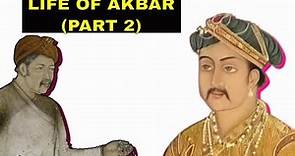Life of Akbar (Part 2) | History of Mughal India