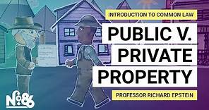 Public v. Private Property [Introduction to Common Law] [No. 86]