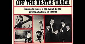 OFF THE BEATLE TRACK - George Martin and His Orchestra (Full Album - 1964)