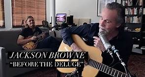 Jackson Browne "Before the Deluge” – Downstream 2021