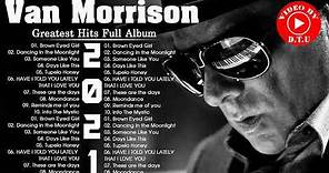 Van Morrison Greatest Hits Full Album 2021 - Best Songs of Van Morrison (HQ)