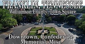 Franklin, Tennessee - Scenic Williamson County, Town Square, Downtown, Confederate Monument, etc