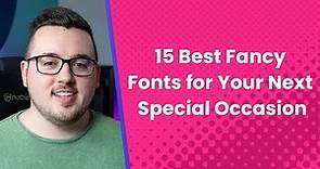 15 Best Fancy Fonts for Your Next Special Occasion
