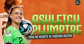 Ashleigh Plumptre Interview | Women’s World Cup, No Regrets choosing Nigeria, My Next Club & More