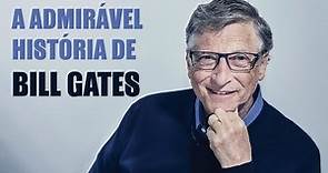 A Admirável História de Bill Gates - Fundador da Microsoft
