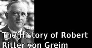 The History of Robert Ritter von Greim (English)