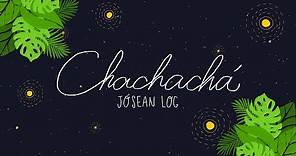 Jósean Log - Chachachá (Lyric Video)