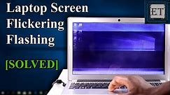 How To Fix Flickering or Flashing Screen on Windows PC/Laptops