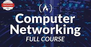 Computer Networking Course - Network Engineering [CompTIA Network+ Exam Prep]