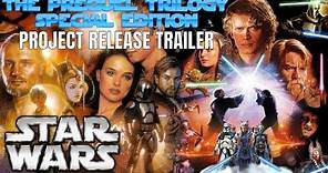 Star Wars Prequel Trilogy Special Edition|Release Trailer