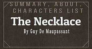 The Necklace By Guy De Maupassant (Summary, Characters List, About The Story)