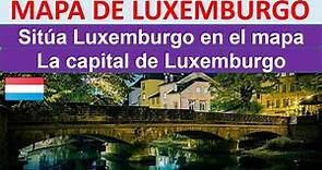 Mapa de Luxemburgo. Capital de Luxemburgo. Donde esta Luxemburgo