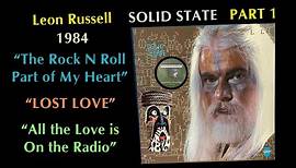 Leon Russell Solid State 1984 Pt 1 "Rock N Roll Heart" "Lost Love" "All The Love is On the Radio"