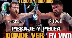 Canelo Alvarez vs John Ryder Pesaje y Pelea EN VIVO hoy donde ver canelo álvarez y john ryder fecha