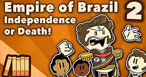 Empire of Brazil - Independence or DEATH! - South American History - Extra History - Part 2
