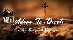 Adoro Te Devote - Catholic Hymn of St. Thomas Aquinas