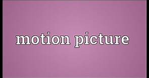 Motion picture Meaning