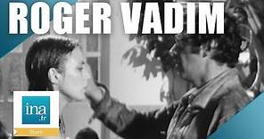 1973 : Roger Vadim "Choquer est une qualité pour un cinéaste" | Archive INA