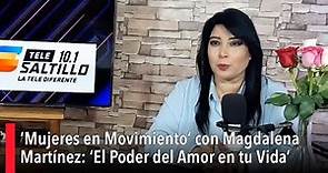 ‘Mujeres en Movimiento’ con Magdalena Martínez: ‘El Poder del Amor en tu Vida’