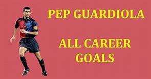 Pep Guardiola - All Career Goals (for FC Barcelona, Spain National Team, Brescia, AS Roma etc...)