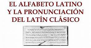 1.1. El alfabeto latino y la pronunciación del latín clásico. [Latinonline.es]