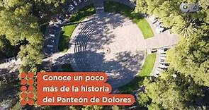 Conoce un poco más de la historia del Panteón de Dolores
