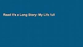 Read It's a Long Story: My Life full