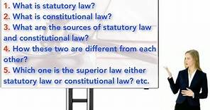 What is Difference Between Statutory Law & Constitutional Law?