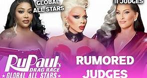 GLOBAL ALL STARS: Rumored JUDGES - RuPaul's Drag Race