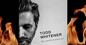 Todd Whitener "The World Moves On"