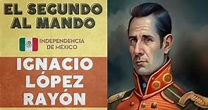 Ignacio López Rayón: Subalterno directo de Miguel Hidalgo y Costilla. | Biografía breve.