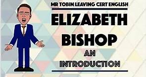 Introduction to Elizabeth Bishop: her life and poetic style