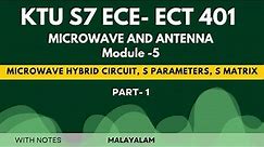 Microwave and Antenna Module 5 | Part 1| Microwave Hybrid Circuits, S Matrix, S parameters| ECT 401