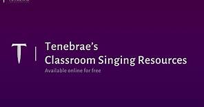 Tenebrae's Classroom Singing Resources
