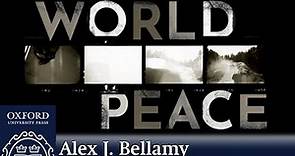 World Peace (And How We Can Achieve It) | Alex J. Bellamy