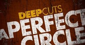 A Perfect Circle - Deep Cuts