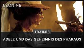 Adele und das Geheimnis des Pharaos - Trailer (deutsch/german)