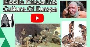 Middle Paleolithic Culture Of Europe-Micoquian and Mousterian tradition