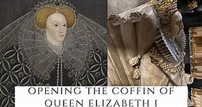Opening The Coffin Of Queen Elizabeth I - The Last Tudor Queen