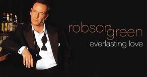Robson Green - Everlasting Love (Official Audio)